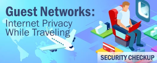 Guest Networks: Internet Privacy While Traveling