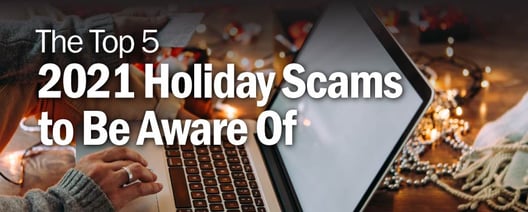 The Top 5 2021 Holiday Scams to be Aware of