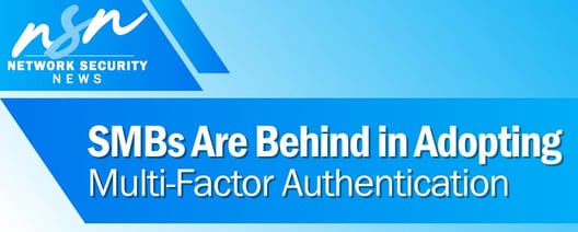SMBs are behind in adopting multi-factor authentication
