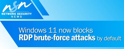 Windows 11 now blocks RDP brute-force attacks by default