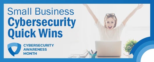 Small Business Cybersecurity Quick Wins